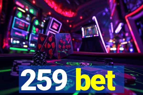 259 bet